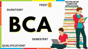 BCA Course: फीस, योग्यता, एडमिशन और सिलेबस की पूरी जानकारी