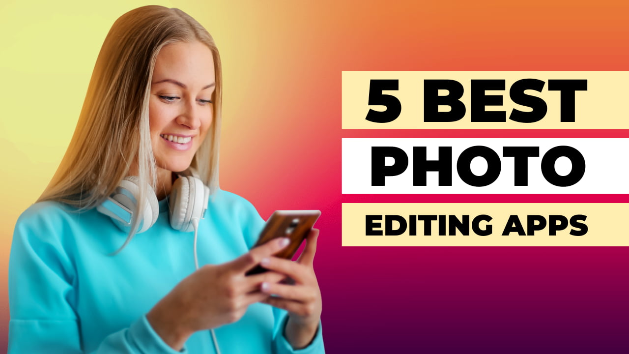6 सबसे अच्छा फोटो एडिटिंग करने वाला ऐप