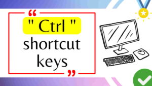 Control Key Shortcuts: A से Z तक सभी CTRL शॉर्टकट की सूची