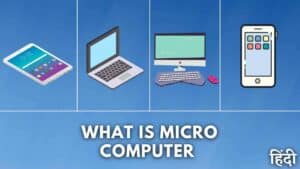 Micro Computer क्या है? इसके प्रकार, लाभ और नुकसान